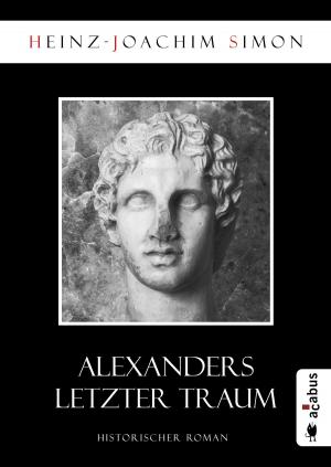 Cover of the book Alexanders letzter Traum by Robert Focken