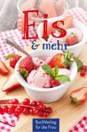 Cover of the book Eis & mehr by Ute Scheffler