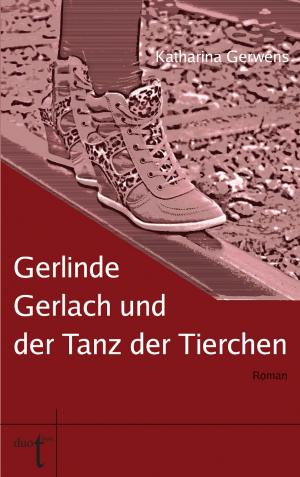 Cover of the book Gerlinde Gerlach und der Tanz der Tierchen by Lacey Greenwood