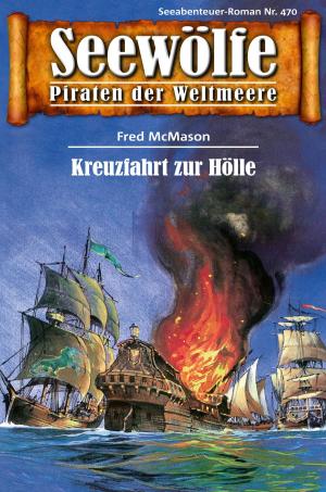 Cover of the book Seewölfe - Piraten der Weltmeere 470 by Fred McMason