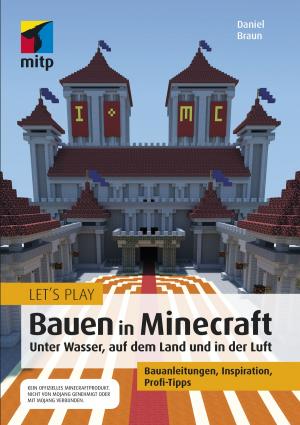 Cover of the book Let´s Play: Bauen in Minecraft. Unter Wasser, auf dem Land und in der Luft by Kevin Mitnick
