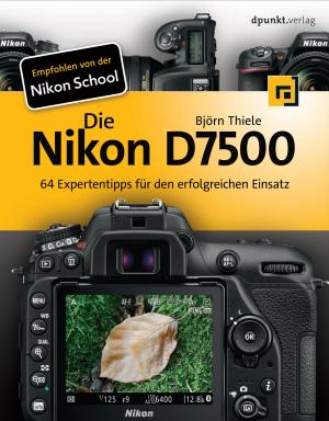 Cover of the book Die Nikon D7500 by Uwe Haneke, Stephan Trahasch, Michael Zimmer, Carsten Felden