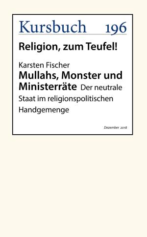 Cover of the book Mullahs, Monster und Ministerräte by Armin Nassehi