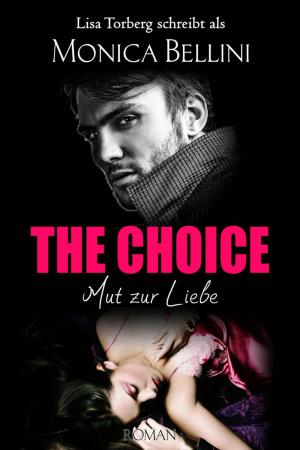 Cover of the book The Choice: Mut zur Liebe by Lisa Torberg