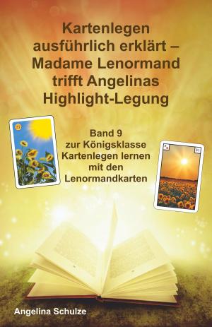 Cover of the book Kartenlegen ausführlich erklärt – Madame Lenormand trifft Angelinas Highlight-Legung by Curtis Pesmen