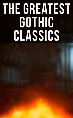 Cover of the book The Greatest Gothic Classics by Joseph Conrad