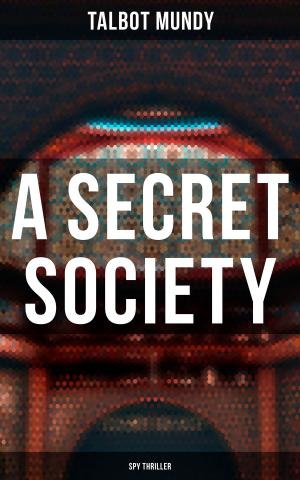 Cover of the book A Secret Society (Spy Thriller) by Max Brand / Frederick Schiller Faust