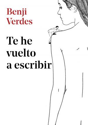 Cover of the book Te he vuelto a escribir by Juan Marsé