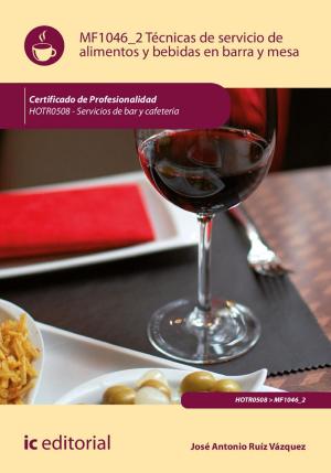 Cover of the book Técnicas de servicio de alimentos y bebidas en barra y mesa. HOTR0508 by Juan Luis Perles García