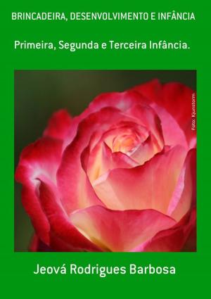 Cover of the book Brincadeira, Desenvolvimento E InfÂncia by Patrick Giuliano Taranti