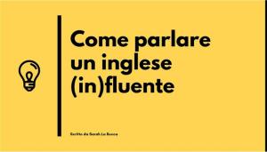 Cover of the book Come parlare un inglese (in)fluente by Francesco Federico