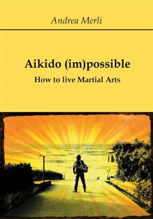 Book cover of Aikido (im)possible - How to live Martial Arts