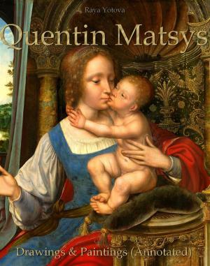 Cover of the book Quentin Matsys: Drawings & Paintings (Annotated) by Rajasekhara