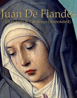 Cover of Juan De Flandes: Drawings & Paintings (Annotated)