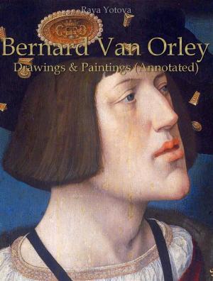 Cover of the book Bernard Van Orley: Drawings & Paintings (Annotated) by Raya Yotova
