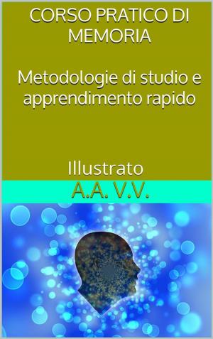Cover of the book Corso pratico di memoria - Metodologie di studio e apprendimento pratico - Illustrato by Immanuel Kant