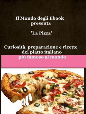 Book cover of Il Mondo degli Ebook presenta 'La pizza'