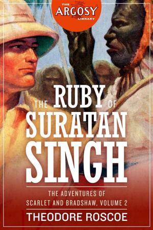 Cover of the book The Ruby of Suratan Singh: The Adventures of Scarlet and Bradshaw, Volume 2 by Justin Elliott