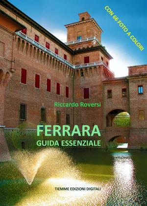 Cover of the book Ferrara. Guida essenziale by Gabriele D'Annunzio