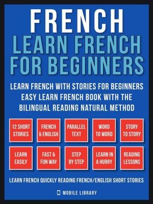 bigCover of the book French - Learn French for Beginners - Learn French With Stories for Beginners (Vol 1) by 