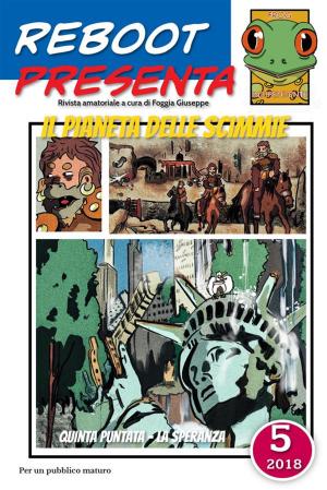 Cover of the book Reboot presenta: il pianeta delle scimmie 5 by Foggia Giuseppe