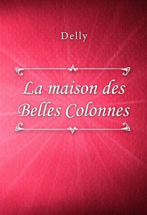 Cover of La maison des Belles Colonnes