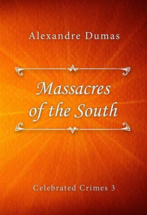 Cover of the book Massacres of the South by Alexandre Dumas