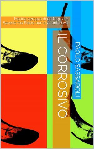 Cover of the book Il corrosivo by Paolo Sassaroli