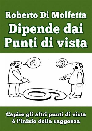 Cover of the book Dipende dai Punti di Vista by Roberto Di Molfetta