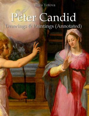 Cover of the book Peter Candid: Drawings & Paintings (Annotated) by Dwain Sayers