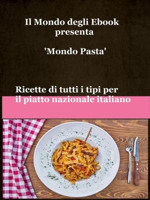 Book cover of Il Mondo degli Ebook presenta 'Mondo Pasta'