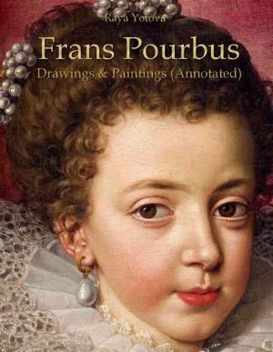 Cover of Frans Pourbus: Drawings & Paintings (Annotated)