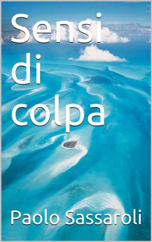 Cover of the book Sensi di colpa by Paolo Sassaroli