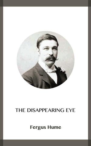 Cover of the book The Disappearing Eye by Zane Grey, Robert William Chambers, Marah Ellis Ryan, Dane Coolidge, B.m. Bower, Bret Harte, Andy Adams, Samuel Merwin, Frederic Homer Balch, Washington Irving, James Oliver Curwood, James Fenimore Cooper, Willa Cather, O. Henry, Max Brand, Ann S. Stephens, Owen Winter