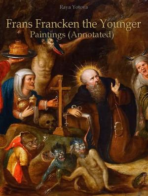 Cover of the book Frans Francken the Younger: Paintings (Annotated) by Nona Petrinska