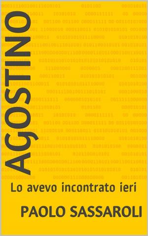 Cover of the book Agostino by Paolo Sassaroli, Paolo Sassaroli