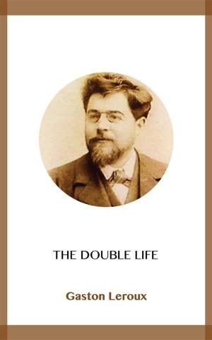 Cover of the book The Double Life by Alan Sullivan