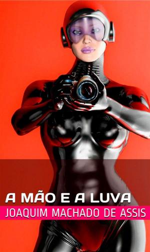 Cover of the book A Mão e a Luva by Ele Marie Kenzie