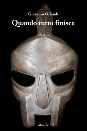 Cover of the book Quando tutto finisce by Anna Rita Bassani