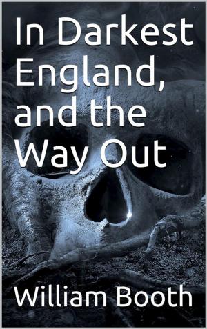 Cover of the book In Darkest England, and the Way Out by 《「四特」教育系列叢書》編委會
