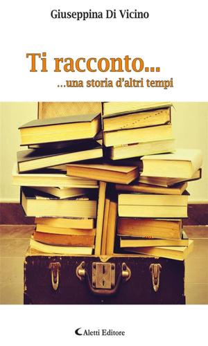 Cover of the book Ti racconto... by Antonella Perer
