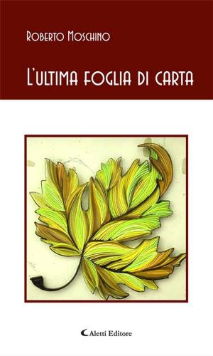 Cover of the book L’ultima foglia di carta by Rosa Onorati
