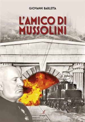 Cover of the book L'Amico di Mussolini by Antonio Finelli