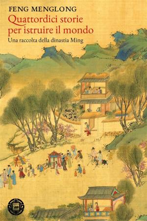 Cover of the book Quattordici storie per istruire il mondo. Una raccolta della dinastia Ming by Miyazawa Kenji