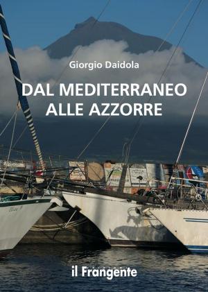 Cover of the book Dal Mediterraneo alle Azzorre by Susy Zappa