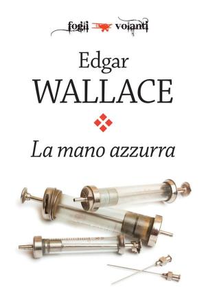 Cover of the book La mano azzurra by Massimo Benvegnù, Federico Magni