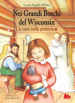 Cover of the book La casa nella prateria 0. Nei Grandi Boschi del Wisconsin by Bruno Tognolini