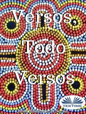 Cover of the book Versos, Todo Versos by Juan Moisés de la Serna