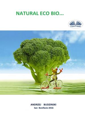 Cover of the book Natural Eco Bio... by Andrea Lepri
