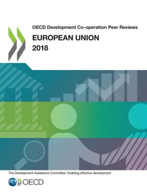 Cover of the book OECD Development Co-operation Peer Reviews: European Union 2018 by Collective